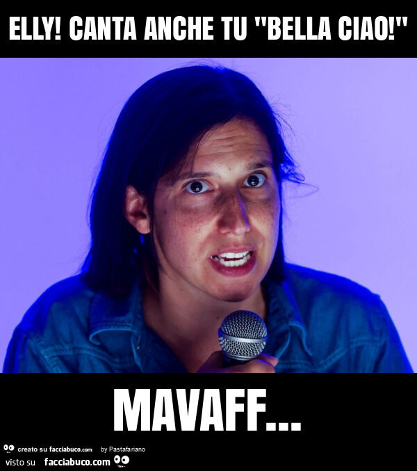Elly! Canta anche tu "bella ciao! " Mavaff