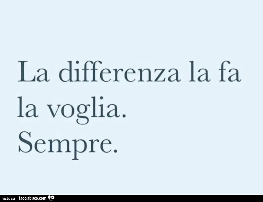 La differenza la fa la voglia Sempre