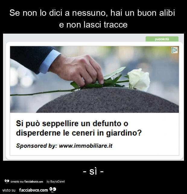 Si può seppellire un defunto&hellip; Se non lo dici a nessuno, hai un buon alibi e non lasci tracce - sì