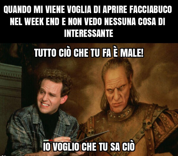 Quando mi viene voglia di aprire facciabuco nel week end e non vedo nessuna cosa di interessante