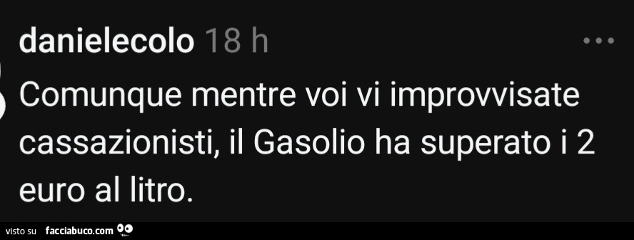Comunque mentre voi vi improvvisate cassazionisti, il gasolio ha superato i 2 euro al litro