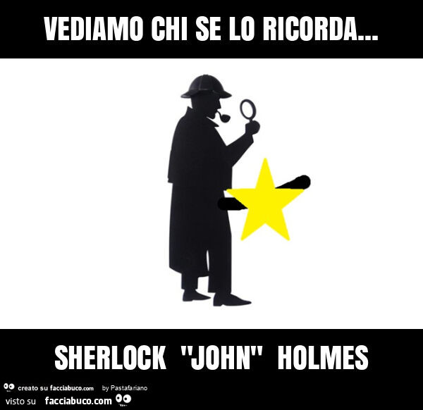 Vediamo chi se lo ricorda&hellip; sherlock "john" holmes