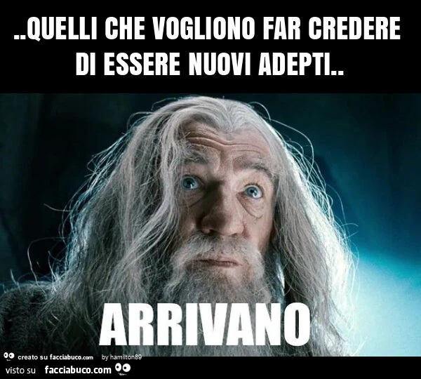 Quelli che vogliono far credere di essere nuovi adepti