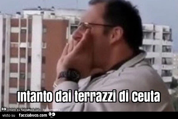 Intanto dai terrazzi di ceuta