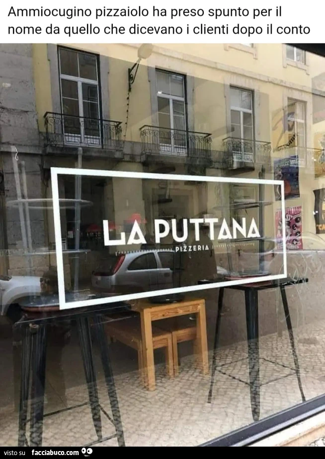 Ammiocugino pizzaiolo ha preso spunto per il nome da quello che dicevano i clienti dopo il conto LA PUTTANA PIZZERIA