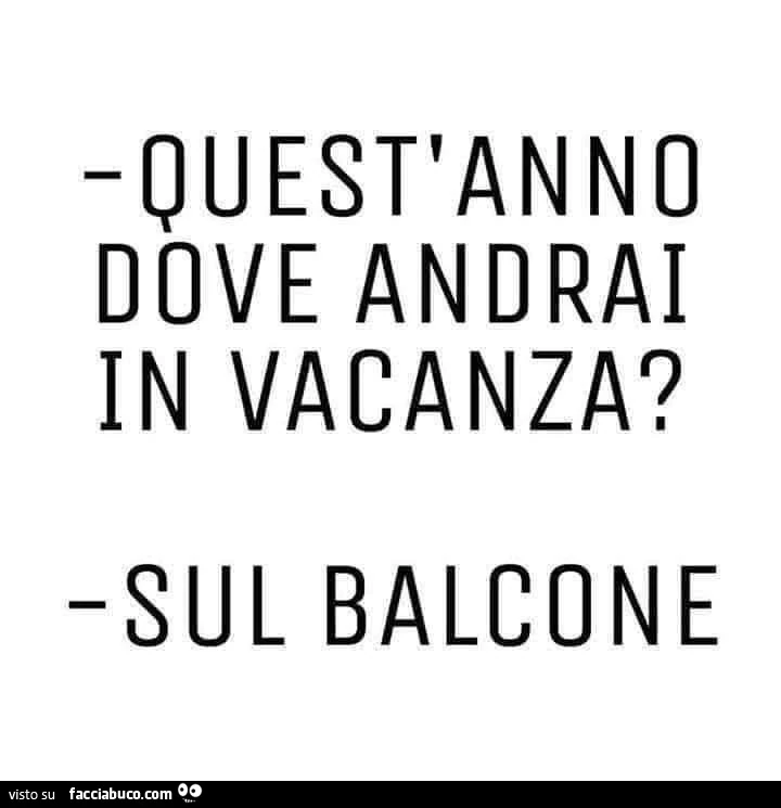 Quest'anno dove andrai in vacanza? Sul balcone