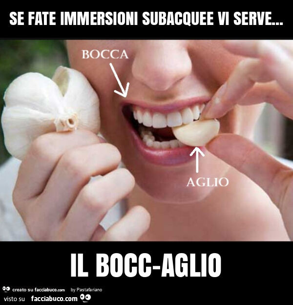 Se fate immersioni subacquee vi serve&hellip; il bocc-aglio