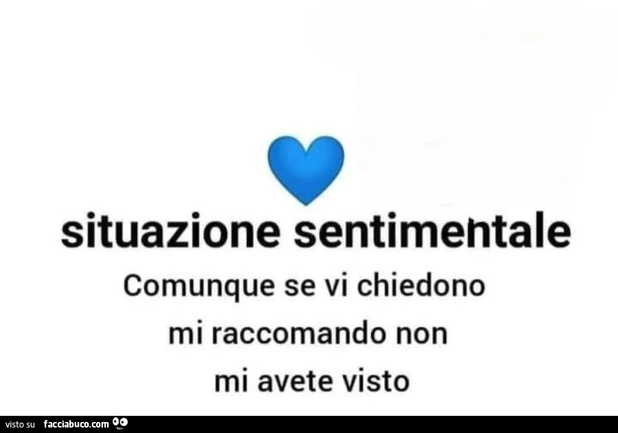 Situazione sentimentale comunque se vi chiedono mi raccomando non mi avete visto