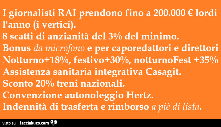 I giornalisti rai prendono fino a 200.000 € lordi l'anno (i vertici). 8 scatti di anzianità del 3% del minimo