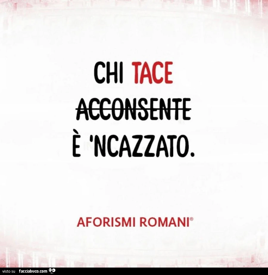 Chi tace è incazzato
