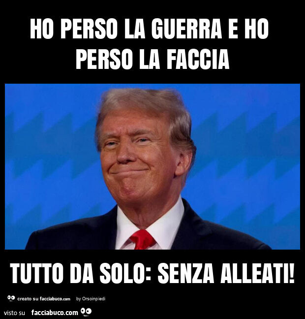 Ho perso la guerra e ho perso la faccia tutto da solo: senza alleati