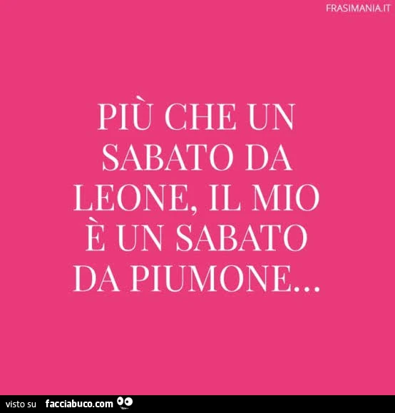 Più che un sabato da leone, il mio è un sabato da piumone
