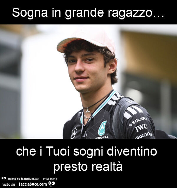 Sogna in grande ragazzo&hellip; che i tuoi sogni diventino presto realtà