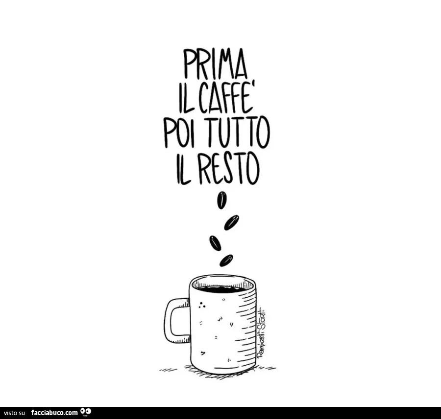 Prima il caffe poi tutto il resto