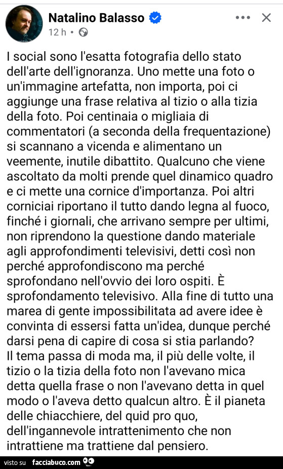 I social sono l'esatta fotografia dello stato dell'arte dell'ignoranza. Uno mette una foto o un'immagine artefatta, non importa, poi ci aggiunge una frase relativa al tizio o alla tizia della foto
