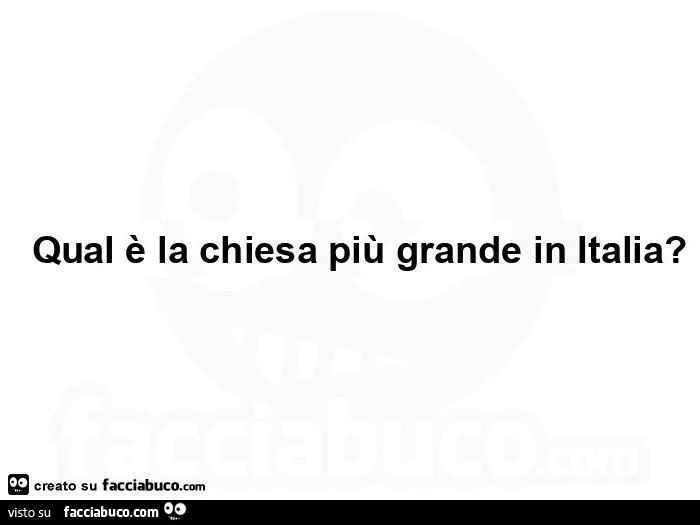 Qul è la chiesa più grande in italia?