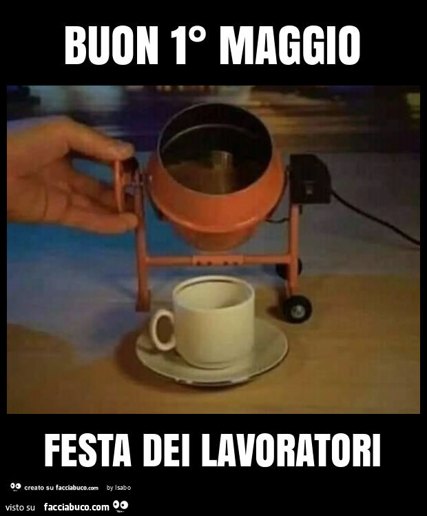 Buon 1° maggio festa dei lavoratori