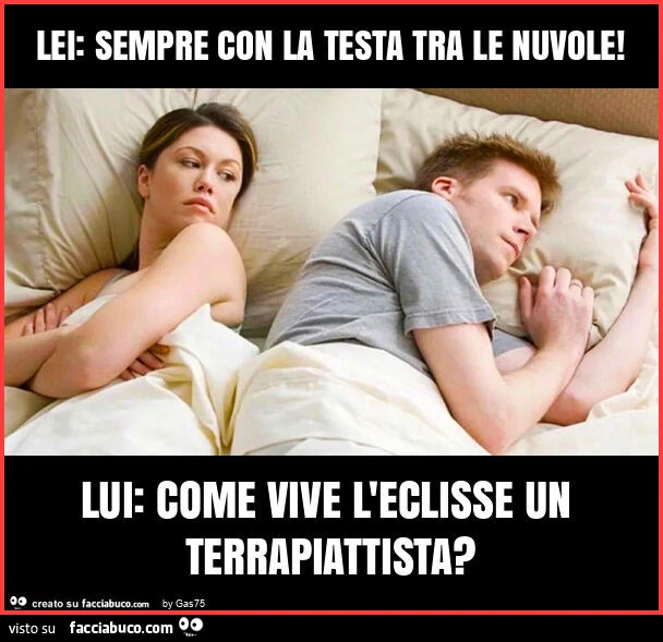 Lei: sempre con la testa tra le nuvole! Lui: come vive l'eclisse un terrapiattista?