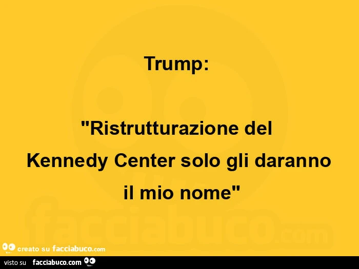 Trump:   "ristrutturazione del  kennedy center solo gli daranno  il mio nome"