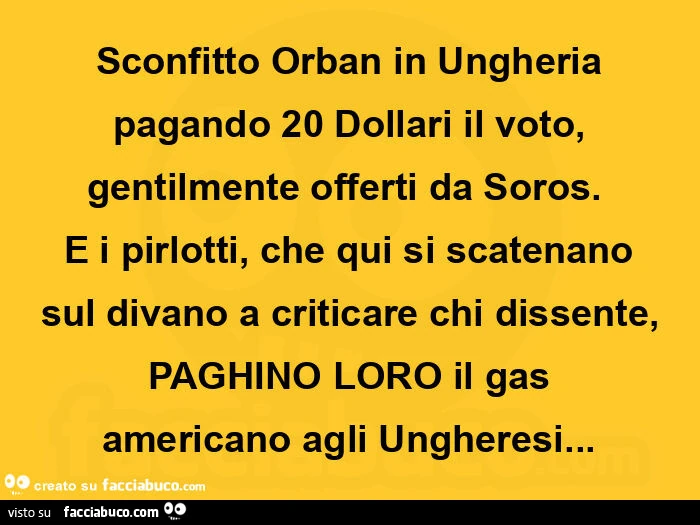 Sconfitto orban in ungheria pagando 20 dollari il voto, gentilmente offerti da soros. E i pirlotti, che qui si scatenano sul divano a criticare chi dissente, paghino loro il gas americano agli ungheresi