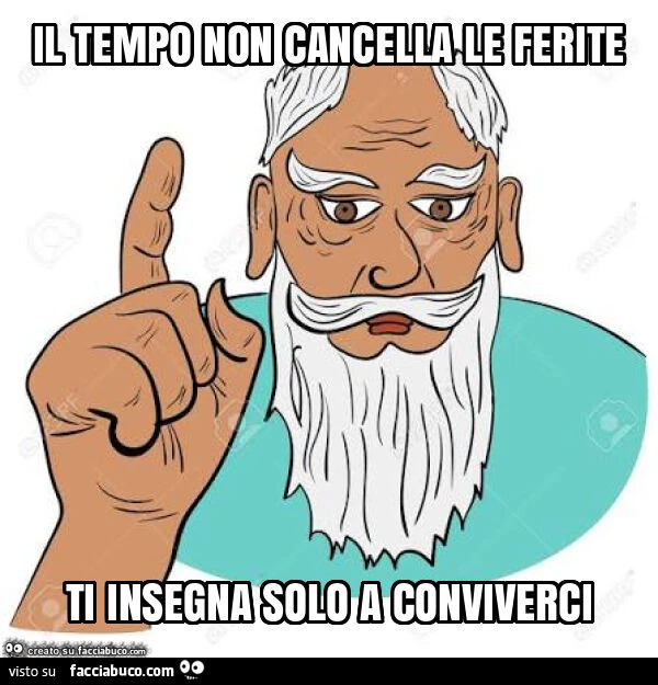 Il tempo non cancella le ferite ti insegna solo a conviverci