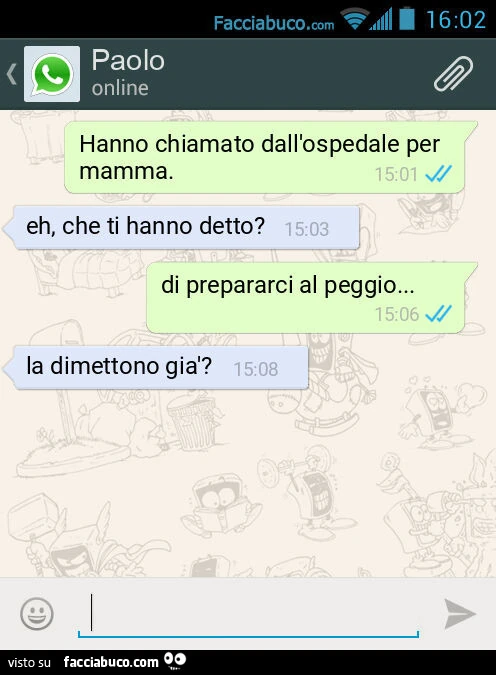 Hanno chiamato dall'ospedale per mamma. Eh, che ti hanno detto? Di prepararci al peggio&hellip; La dimettono già?