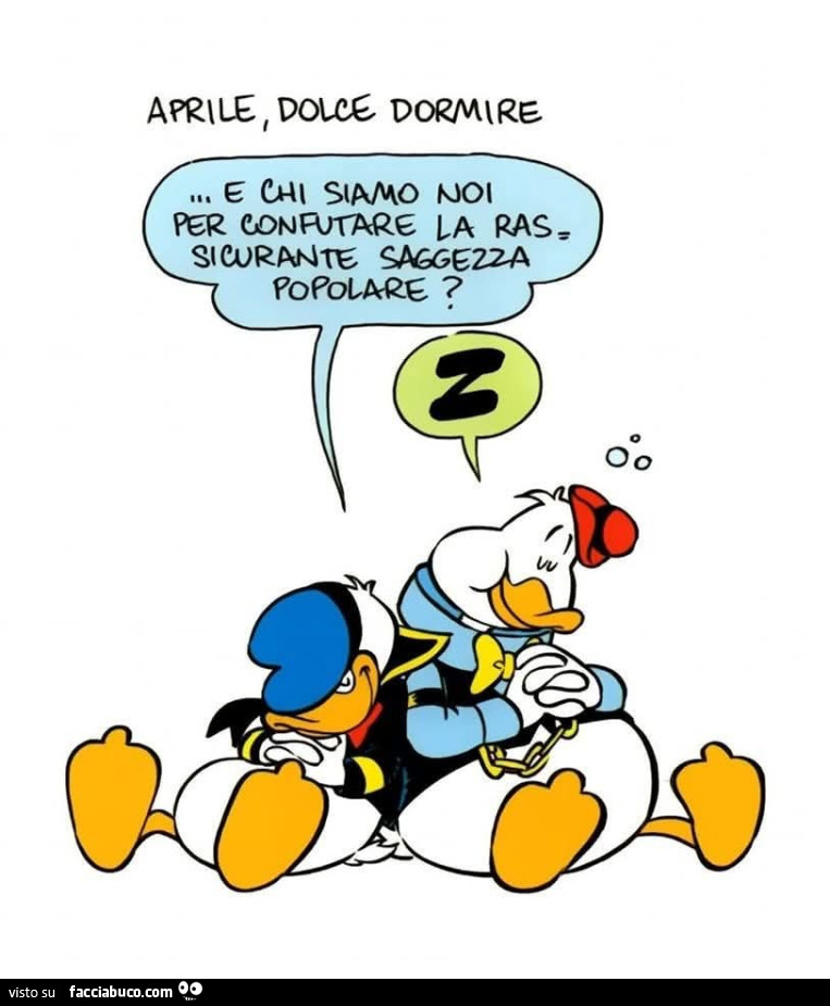 Aprile dolce dormire e chi siamo noi per confutare la rassicurante saggezza popolare?