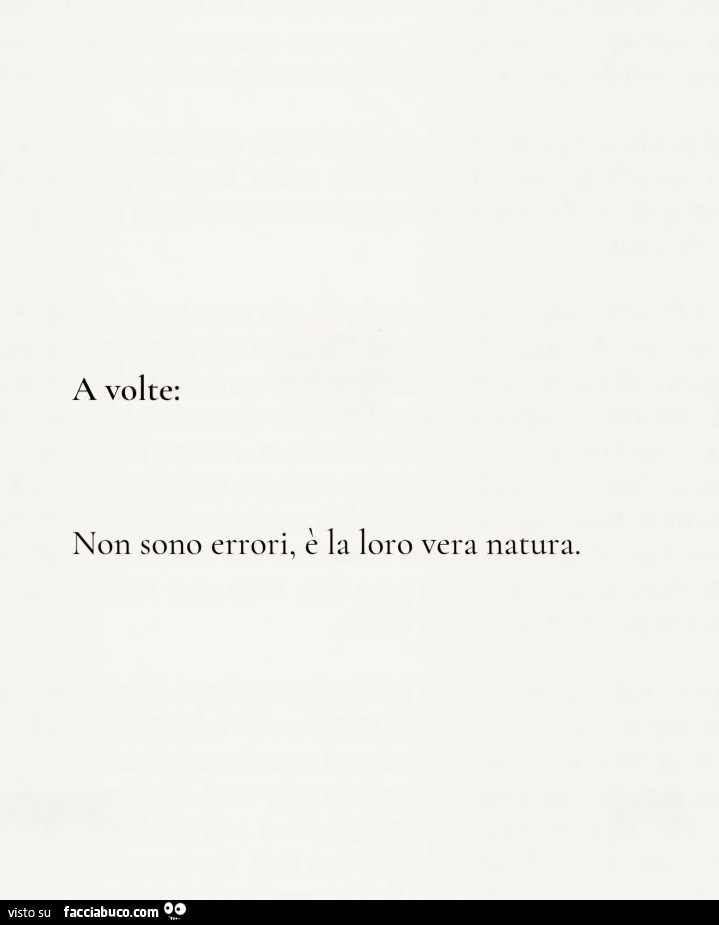A volte: non sono errori, e la loro vera natura