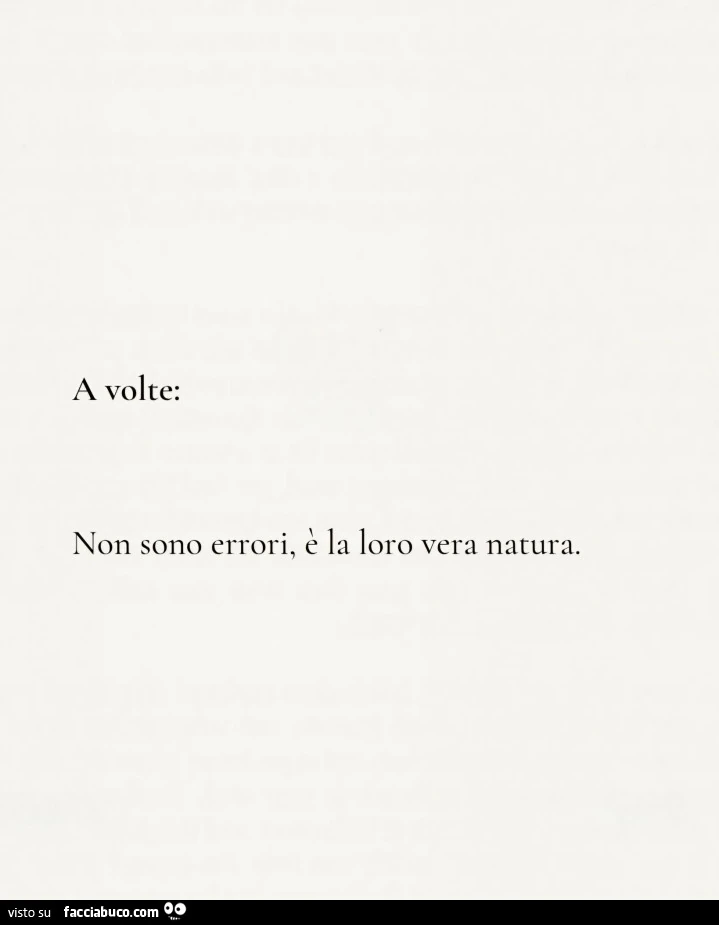 A volte: non sono errori, e la loro vera natura