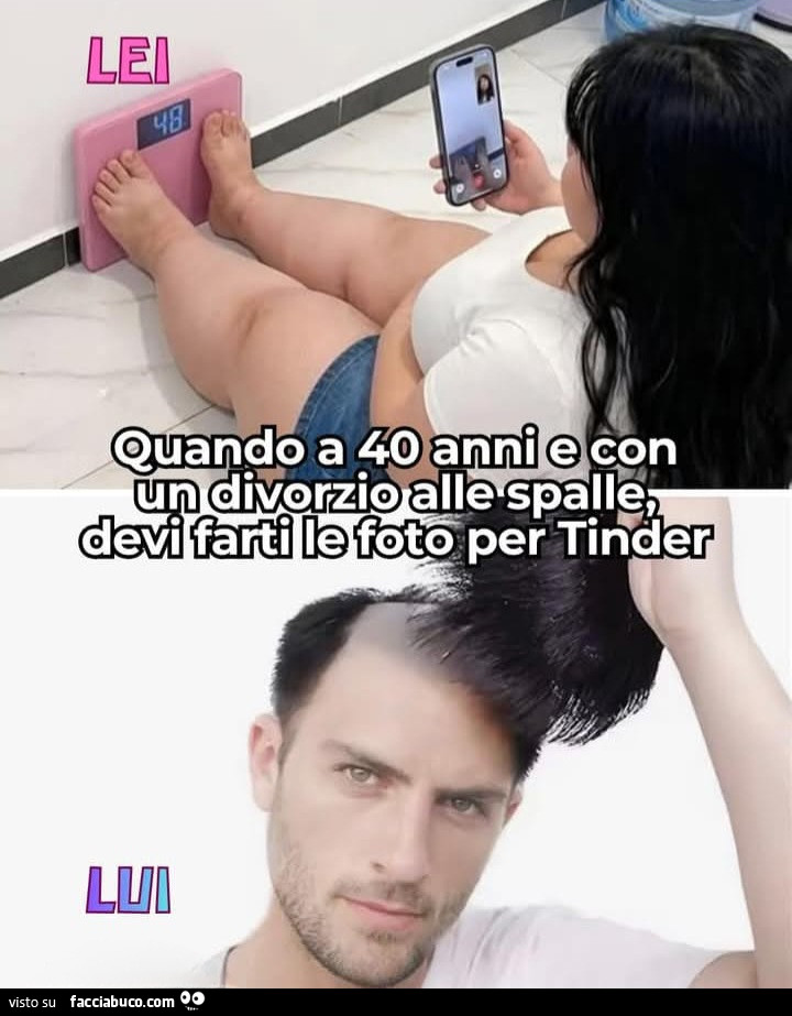 Lei quando a 40 anni e con un divorzio alle spalle devi farti le foto per tinder lui