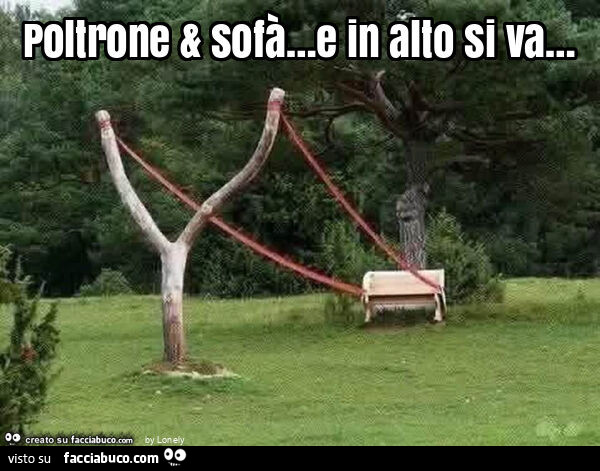 Poltrone & sofà… e in alto si va…