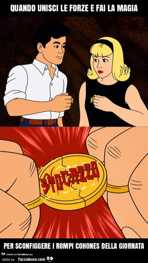 Quando unisci le forze e fai la magia per sconfiggere i rompi cohones della giornata