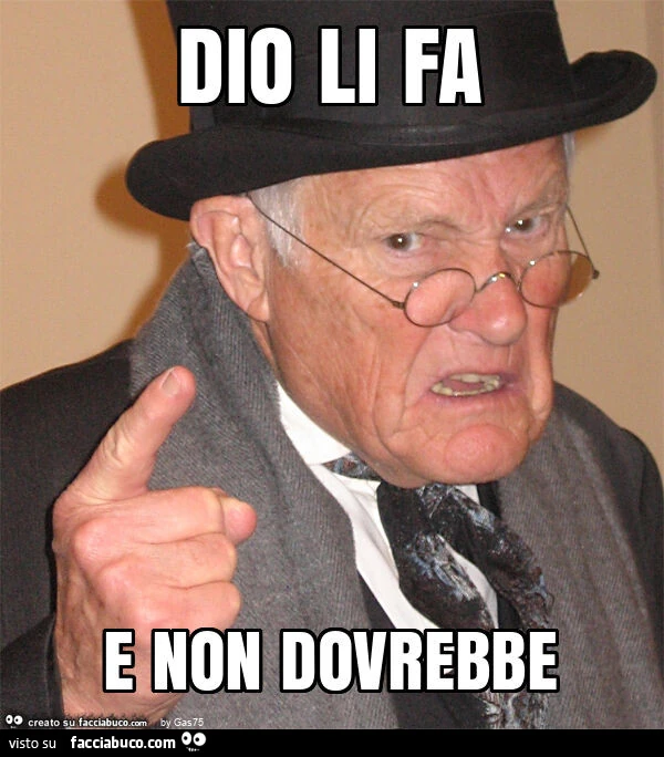 Dio li fa e non dovrebbe