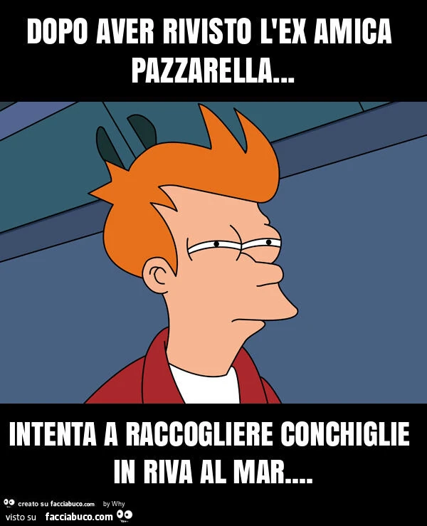 Dopo aver rivisto l'ex amica pazzarella… intenta a raccogliere conchiglie in riva al mar