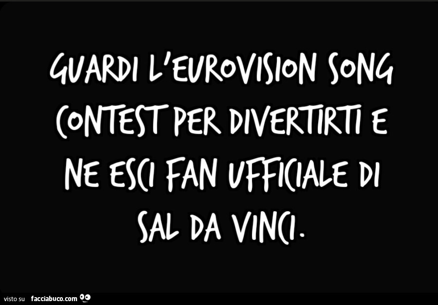 Guardi l'Eurovision Song Contest per divertirti e ne esci fan ufficiale di Sal Da Vinci