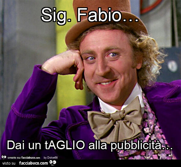 Sig. Fabio&hellip; dai un taglio alla pubblicità&hellip;