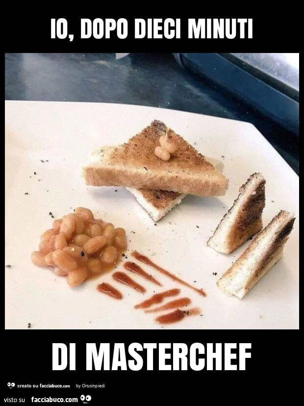 Io, dopo dieci minuti di masterchef