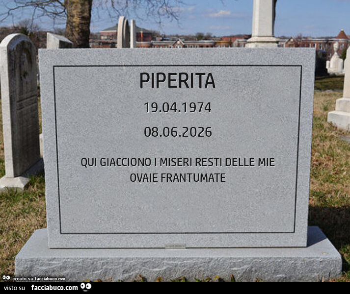 Piperita. Qui giacciono i miseri resti delle mie ovaie frantumate