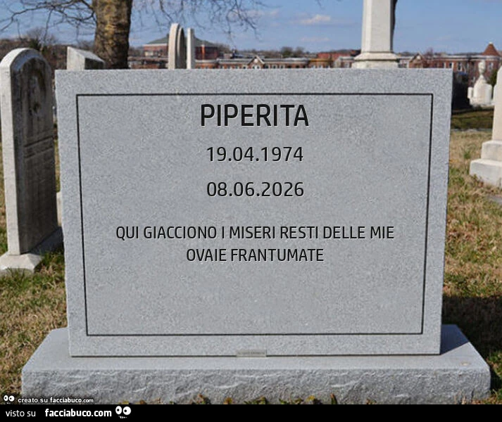 Piperita. Qui giacciono i miseri resti delle mie ovaie frantumate