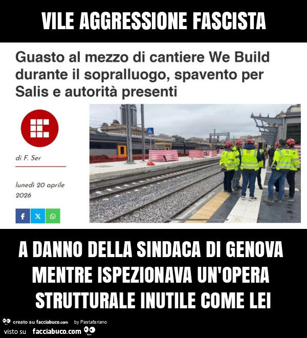 Vile aggressione fascista a danno della sindaca di genova mentre ispezionava un'opera strutturale inutile come lei