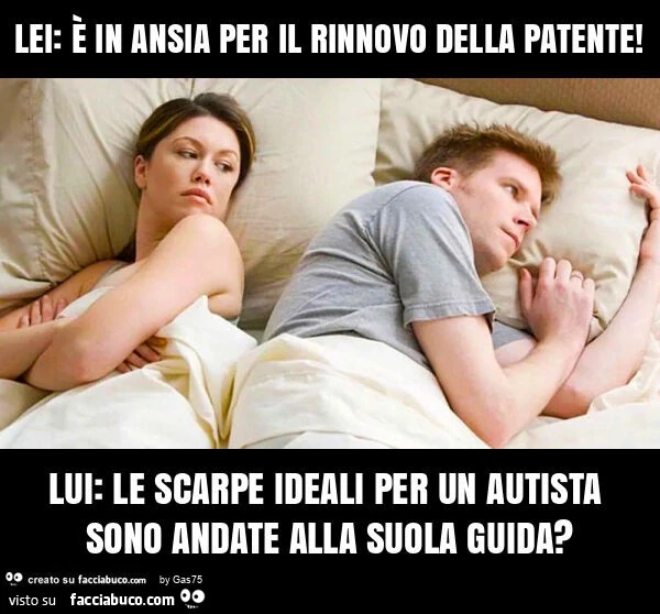 Lei: รจ in ansia per il rinnovo della patente! Lui: le scarpe ideali per un autista sono andate alla suola guida?