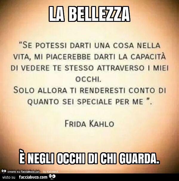 La bellezza è negli occhi di chi guarda