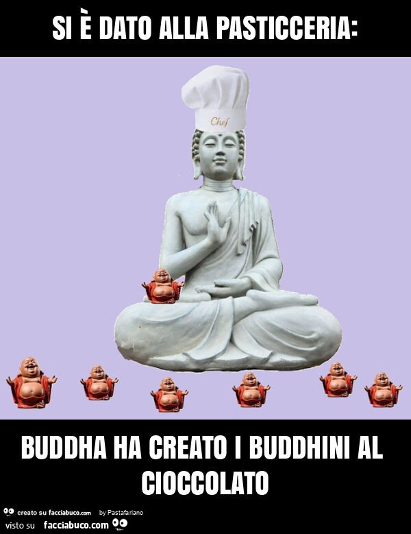 Si è dato alla pasticceria: buddha ha creato i buddhini al cioccolato