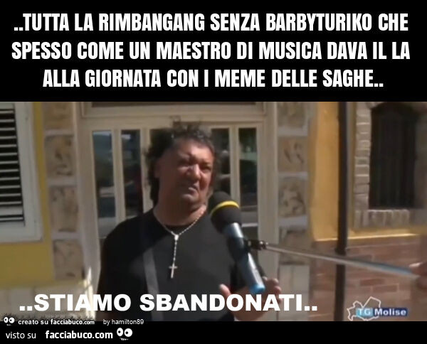 Tutta la rimbamgang senza barbyturiko che spesso come un maestro di musica dava il la alla giornata con i meme delle saghe