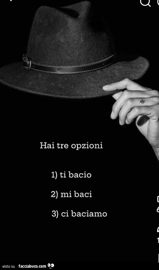 Hai tre opzioni 1 ti bacio 2mi baci 3 ci baciamo