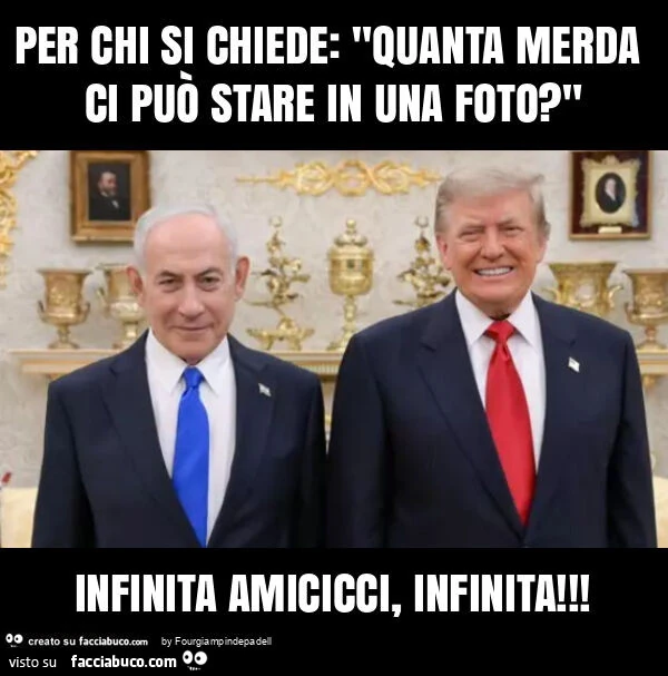 Per chi si chiede: "quanta merda ci può stare in una foto? " Infinita amicicci, infinita