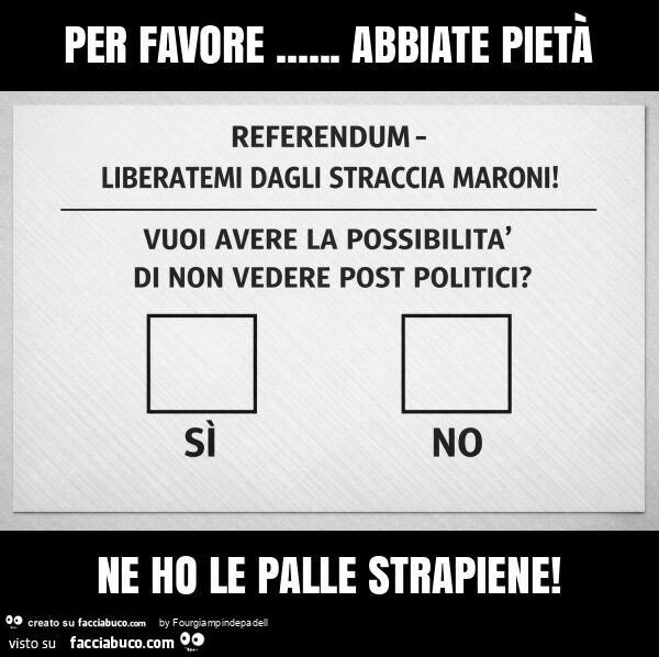 Per favore&hellip; abbiate pietà ne ho le palle strapiene