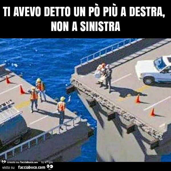 Ti avevo detto un po' più a destra, non a sinistra