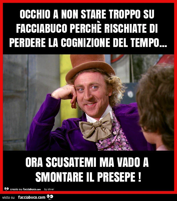 Occhio a non stare troppo su facciabuco perchè rischiate di perdere la cognizione del tempo&hellip; ora scusatemi ma vado a smontare il presepe