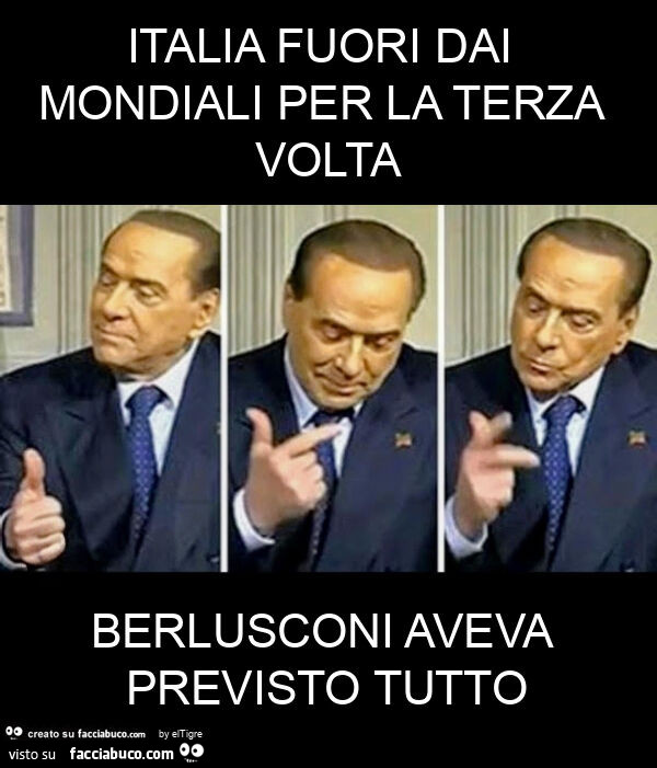 Italia fuori dai mondiali per la terza volta berlusconi aveva previsto tutto